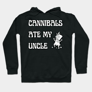 cannibals ate my uncle biden Hoodie